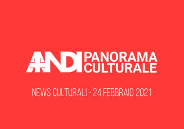 Panorama Culturale 24 Febbraio 2021