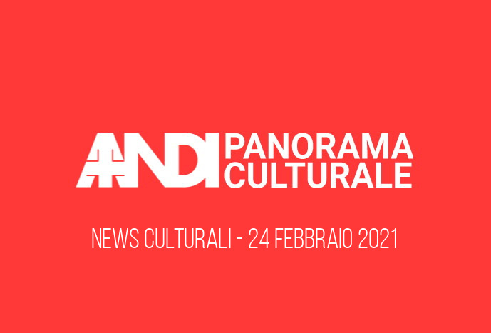 Panorama Culturale 24 Febbraio 2021