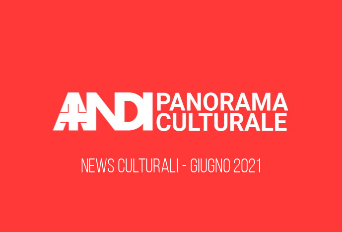 Panorama Culturale 8 Giugno 2021