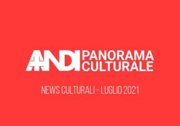 Panorama Culturale Luglio 2021