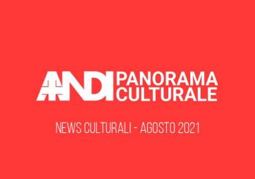 Panorama Culturale Agosto 2021